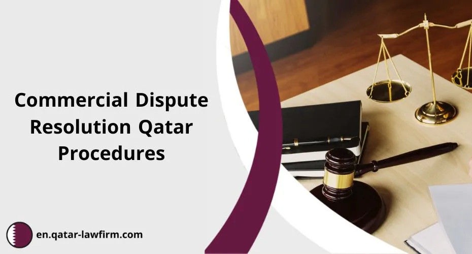 Commercial Dispute Resolution Qatar Procedures